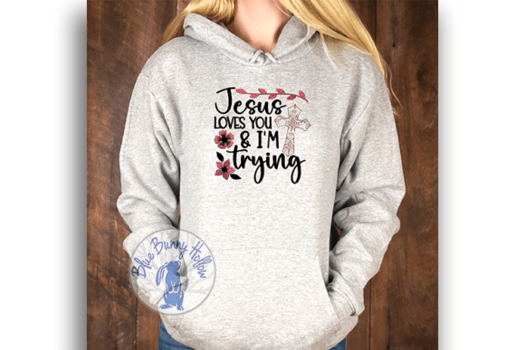 Jesus Loves You I’m Trying: A Faithful & Witty Embroidery Design for Business Use