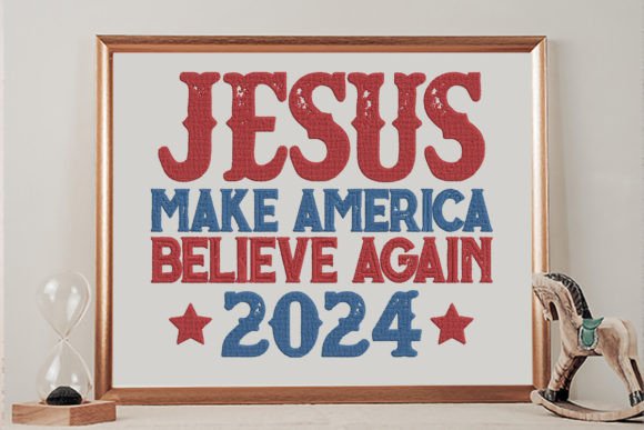 Jesus Make America Believe Again 2024 Embroidery Design Review